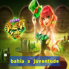 bahia x juventude onde assistir